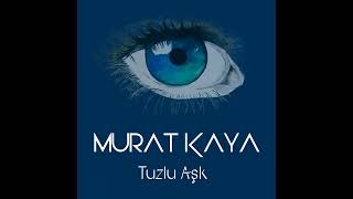 Murat KAYA - Tuzlu Aşk