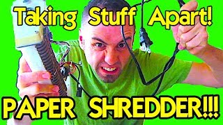 HOW TO SCRAP A PAPER SHREDDER : Taking Stuff Apart