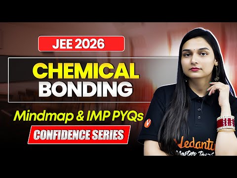 CHEMICAL BONDING - Mindmap + PYQs | JEE Mains 2026 | Confidence Series | Shilpi Mam