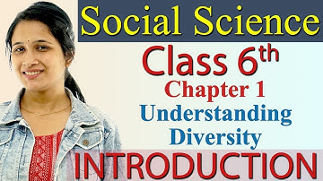 Introduction - Chapter 1 - Understanding Diversity - Civics - SST Class 6