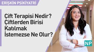 Çift Terapisi Nedir? Çiftlerden Birisi Katılmak İstemezse Ne Olur?