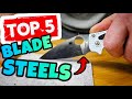 My top 5 favorite knife steels  why