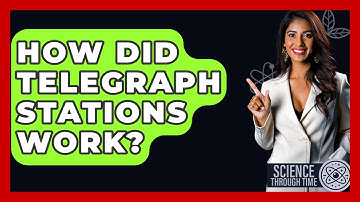 How Did Telegraph Stations Work? - Science Through Time