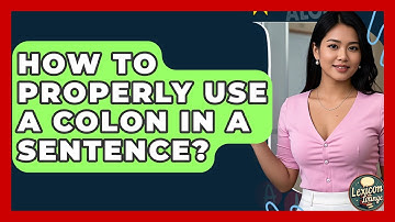 How To Properly Use A Colon In A Sentence? - Lexicon Lounge