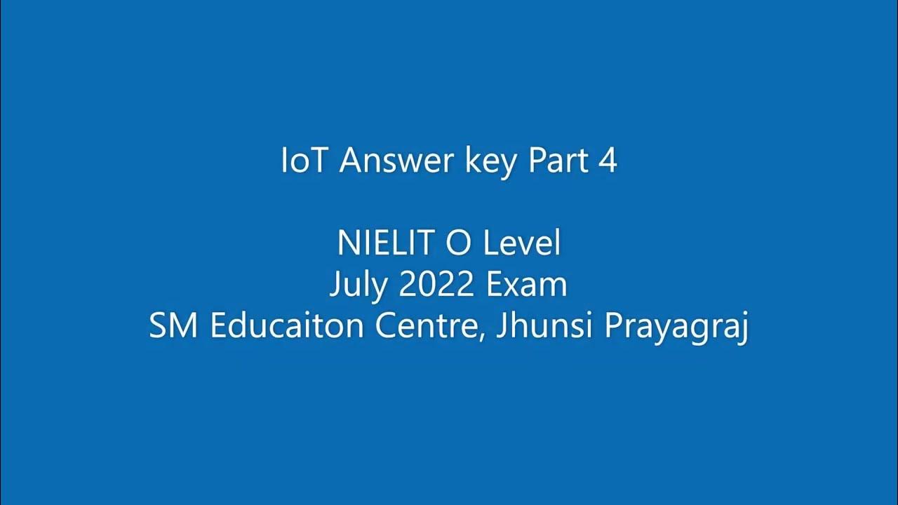 NIELIT O Level | Answer key to IoT M4-R5 July 2022 Question paper