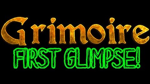 Grimoire - First Glimpse!