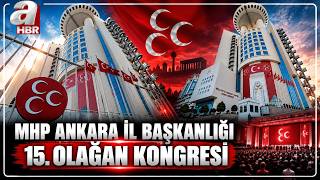 Mhp Ankara İl Başkanlığı 15. Olağan Kongresi Yapılıyor A Haber