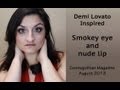 Inspired: Demi Lovato - Smokey eye and nude lip - Cosmopolitan August 2013 (cover)