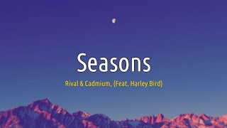 Rival & Cadmium - Seasons (feat. Harley Bird) | Lirik Terjemahan