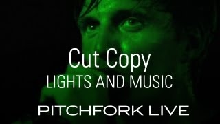 Cut Copy - Lights and Music - Pitchfork Live
