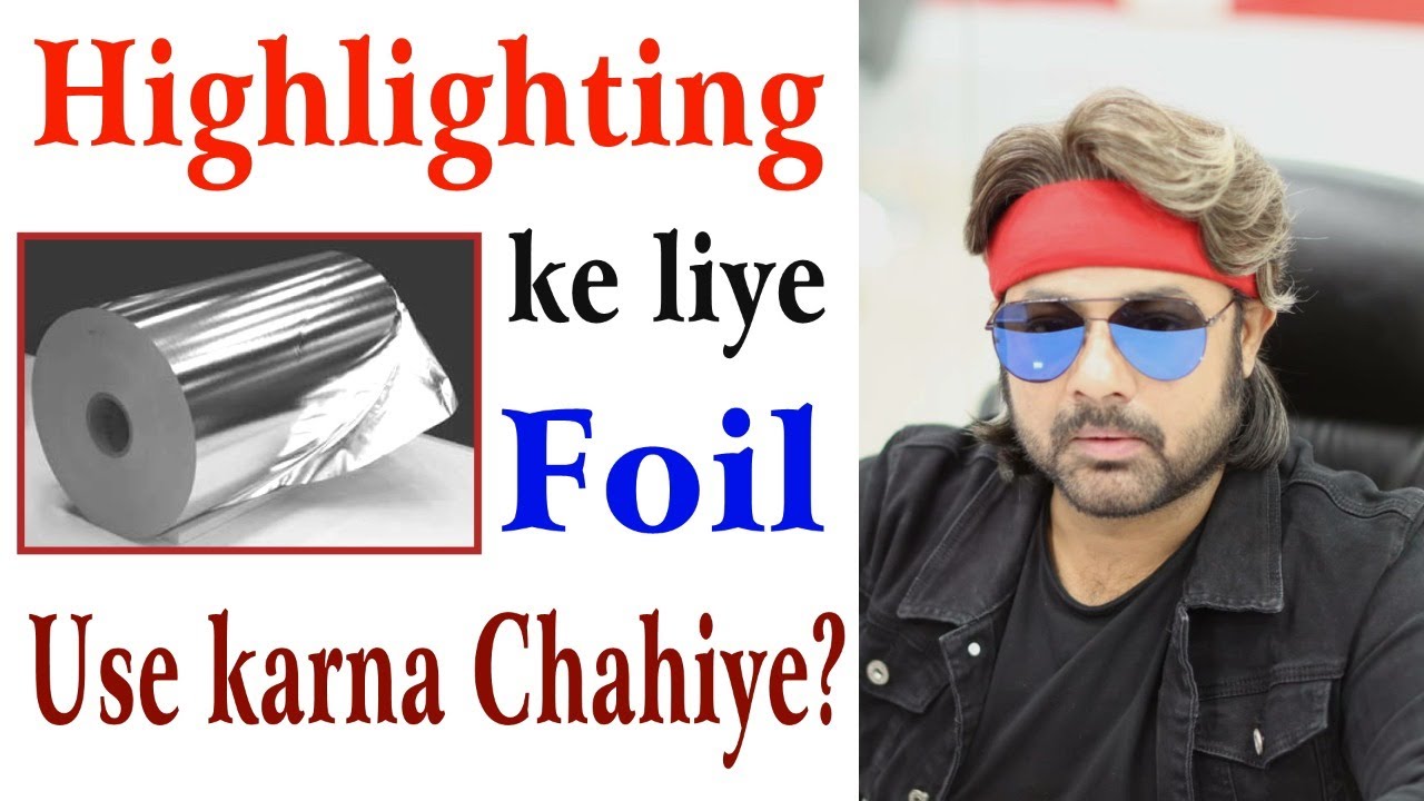 Highlighting k liye Foil Use karna chahiye? by Jas Sir from Sam and Jas