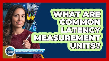 What Are Common Latency Measurement Units?