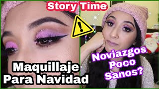 MAQUILLAJE NAVIDEÑO/STORY TIME/ NOVIAZGOS POCO SANOS?