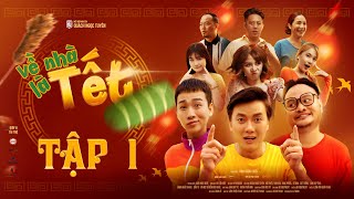 Tập 1 | VỀ NHÀ LÀ TẾT | Quách Ngọc Tuyên, Vinh Râu, Ngọc Phước, Hải Triều, Emma | Phim Hài Tết 2022