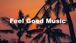 Feel Good Music 🌴 Chill & Deep House Mix to Start Your Day with Ohenemusic