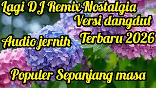 DJ REMIX NOSTALGIA VERSI DANGDUT TERBARU 2026, PALINH DI CARI 