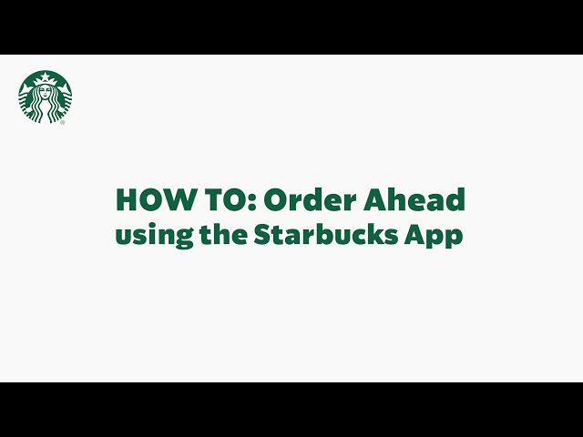 Starbucks App Basics: How To Order Ahead (StarbucksCare)