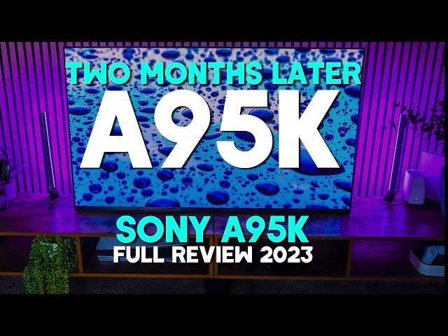Sony A95K QD-OLED 4K TV Full Review 2023 Two Months Later it gets better u0026 better but.... class=