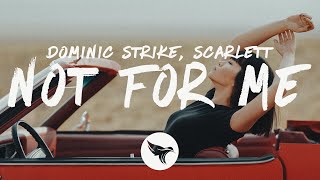Dominic Strike - Not For Me (Lyrics) ft. Scarlett