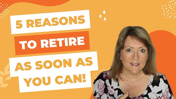 5 Reasons You Should Retire Early!