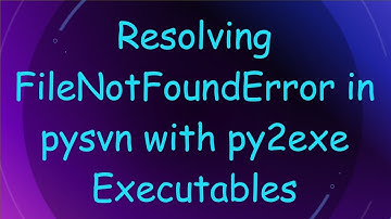 Resolving FileNotFoundError in pysvn with py2exe Executables