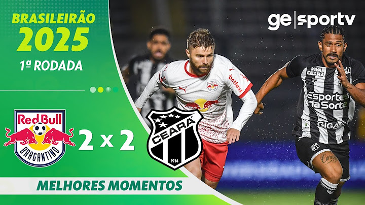 BRAGANTINO 2 X 2 CEARÁ | MELHORES MOMENTOS | 1ª RODADA BRASILEIRÃO 2025 | ge.globo