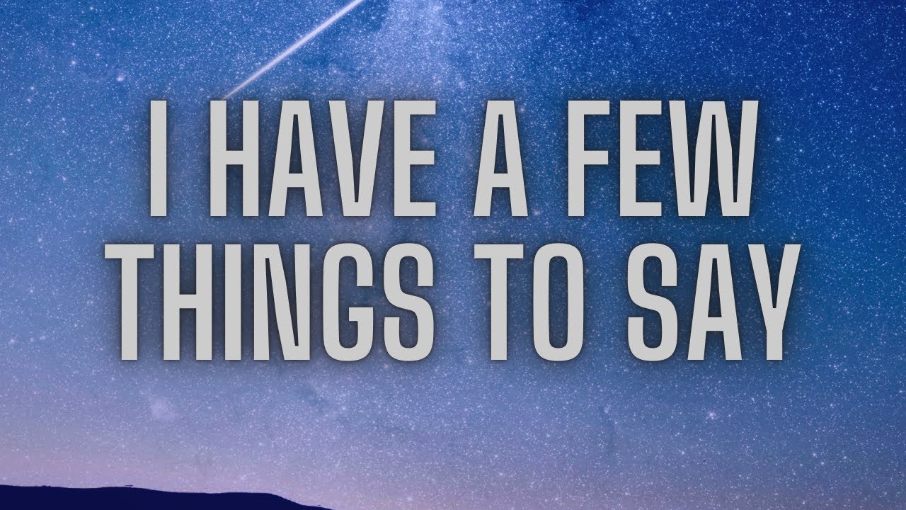 I have a few things to say! - YouTube