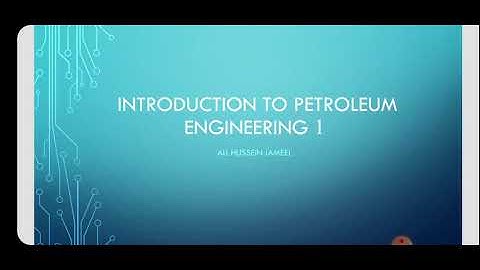 Introduction to Petroleum engineering