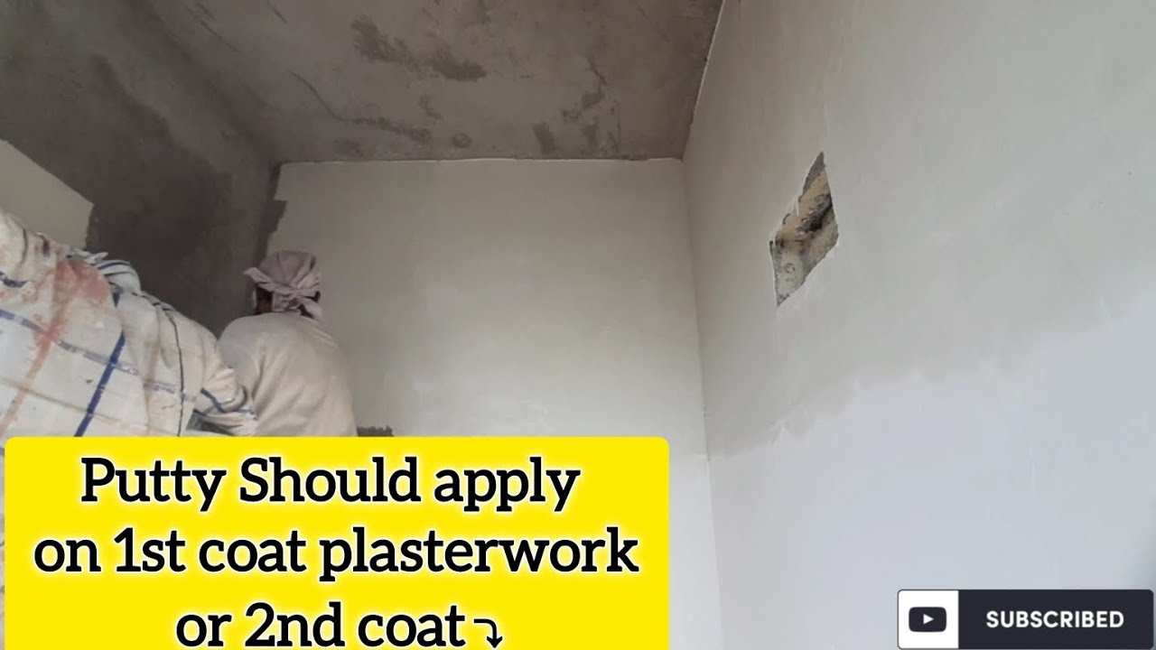 Putty Should apply on 1st coat of plasterwork or 2nd. (which is best) # ...