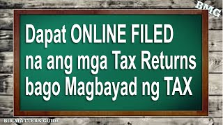 File your TAX RETURNS ONLINE before payment of TAX