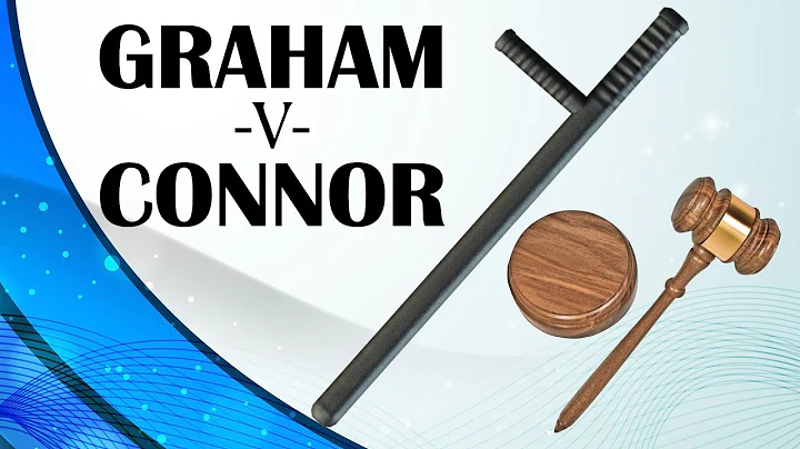 Graham v. Connor - A closer look at this important...