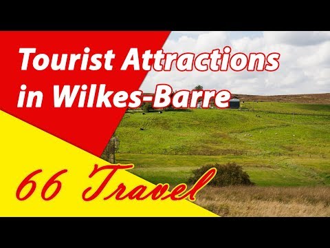 List 8 Tourist Attractions in Wilkes-Barre, Pennsylvania | Travel to United States