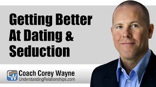 Getting Better At Dating & Seduction