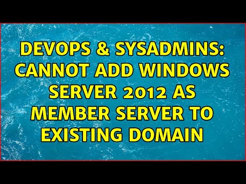 DevOps & SysAdmins: Cannot Add Windows Server 2012 as Member Server to Existing Domain