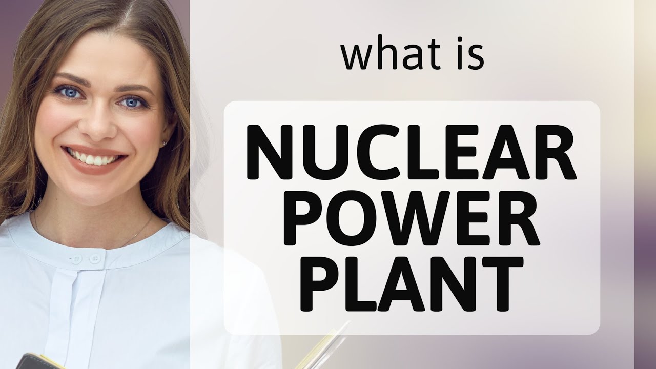Understanding Nuclear Power Plants: A Guide for English Learners
