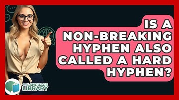 Is A Non-breaking Hyphen Also Called A Hard Hyphen? - The Language Library
