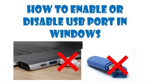 How to enable or disable USB Port in Windows