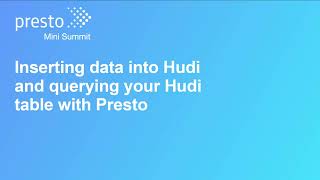 Inserting data into Hudi and querying your Hudi table with Presto
