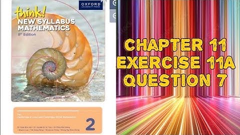 Oxford Think New Syllabus Mathematics 8th Edition || Book 2 | Chapter 11 | Exercise 11A | Question 7