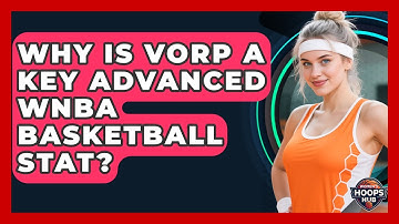 Why Is VORP A Key Advanced WNBA Basketball Stat? - Womens Hoops Hub