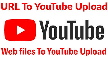 How To Upload Direct File To YouTube By URL Link - Remote File Upload To YouTube By Tuhin_fay