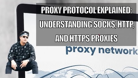 Proxy Protocol Explained: Understanding SOCKS, HTTP, and HTTPS Proxies