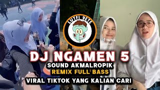 DJ NGAMEN 5 REMIX FULL BASS SOUND AKMALROPIK VIRAL TIKTOK 2023