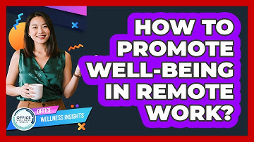 How To Promote Well-Being In Remote Work?
