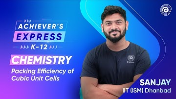 Packing Efficiency of Cubic Unit Cells | Class 12 Chemistry | Sanjay Arya IIT | Embibe