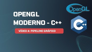 Vídeo 04: OpenGL Moderno - Pipeline Gráfico