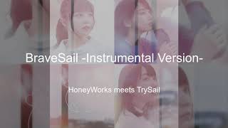 HoneyWorks meets TrySail - BraveSail (Instrumental Version)