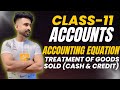 📘 Class 11 Accounts – Accounting Equation | Treatment of Goods Sold (Cash & Credit) 💼🧮