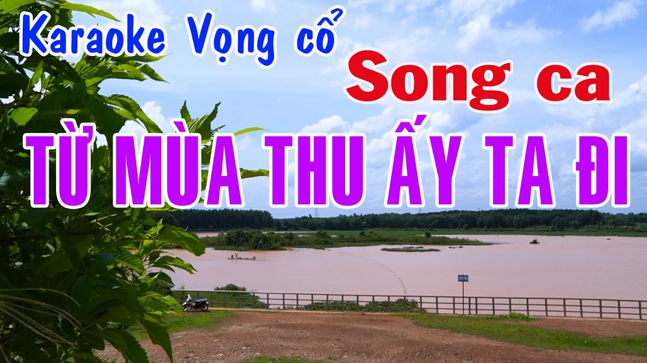 Karaoke vọng cổ TỪ MÙA THU ẤY TA ĐI - SONG CA [Tác giả Thanh Vũ]