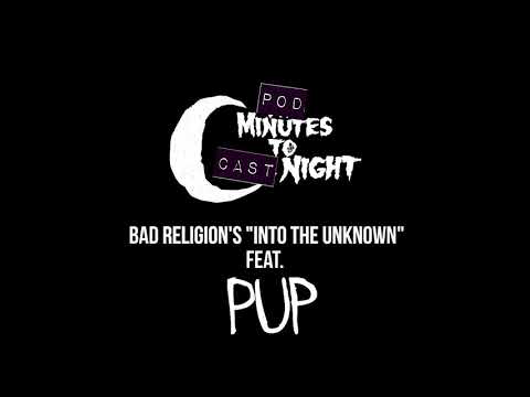 pod-minutes-to-cast-night-025:-bad-religion's-"into-the-unknown"-feat.-pup